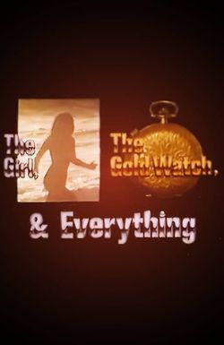 The Girl, the Gold Watch & Everything