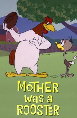 Mother Was a Rooster