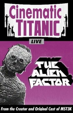 Cinematic Titanic: The Alien Factor