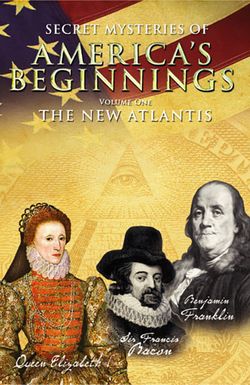 Secret Mysteries of America's Beginnings Volume 1: The New Atlantis