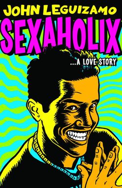 John Leguizamo: Sexaholix... A Love Story