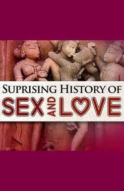 The Surprising History of Sex and Love