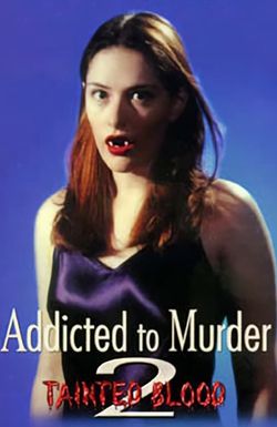 Addicted to Murder: Tainted Blood