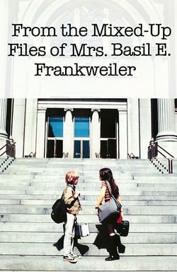 From the Mixed-Up Files of Mrs. Basil E. Frankweiler