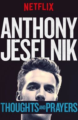 Anthony Jeselnik: Thoughts and Prayers