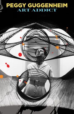 Peggy Guggenheim: Art Addict