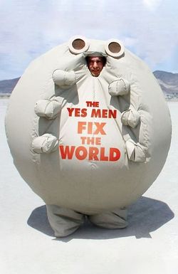 The Yes Men Fix the World