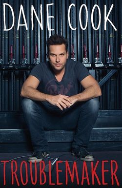 Dane Cook: Troublemaker