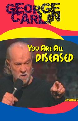 George Carlin: You Are All Diseased