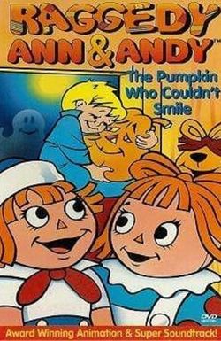 Raggedy Ann and Raggedy Andy in the Pumpkin Who Couldn't Smile