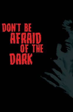 Don't Be Afraid of the Dark