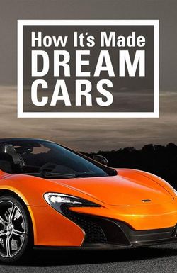 How It's Made: Dream Cars