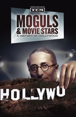 Moguls & Movie Stars: A History of Hollywood