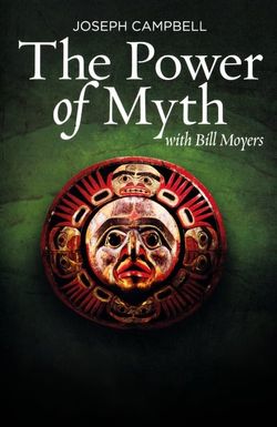 Joseph Campbell and the Power of Myth