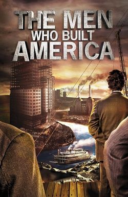 The Men Who Built America