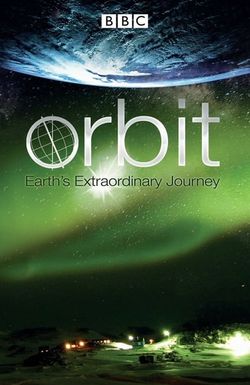 Orbit: Earth's Extraordinary Journey