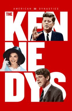 American Dynasties: The Kennedys