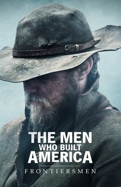 The Men Who Built America: Frontiersmen