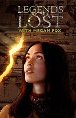 Legends of the Lost with Megan Fox