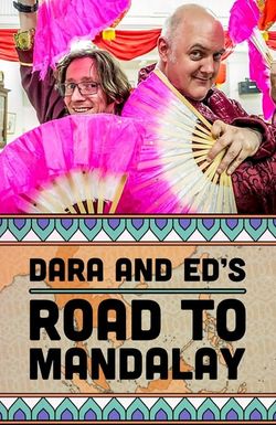 Dara & Ed's Road to Mandalay