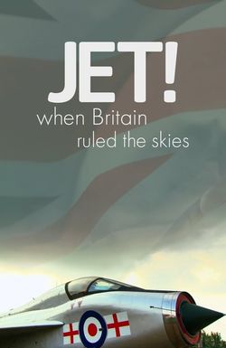 Jet! When Britain Ruled the Skies