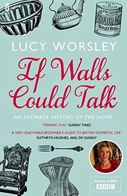 If Walls Could Talk: The History of the Home