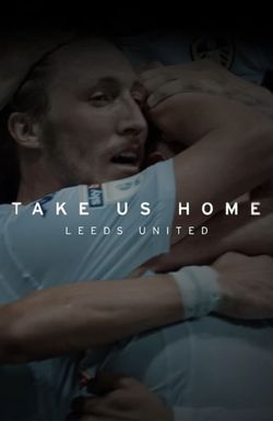 Take Us Home: Leeds United