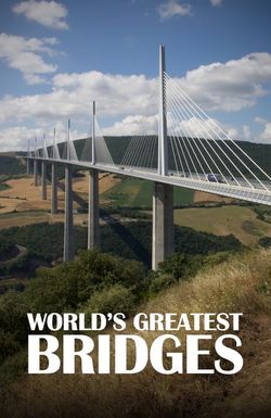 World's Greatest Bridges