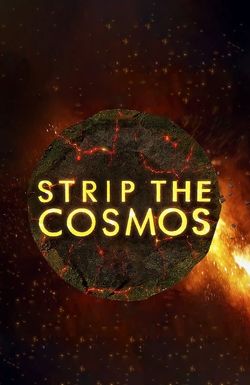 Strip the Cosmos