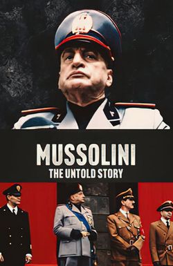 Mussolini: The Untold Story