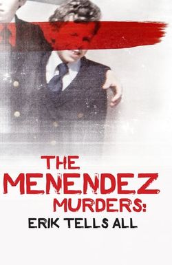 The Menendez Murders: Erik Tells All