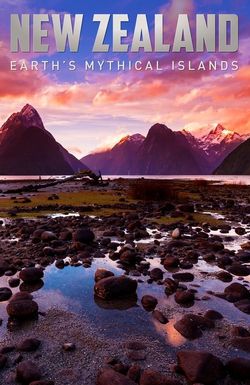 New Zealand: Earth's Mythical Islands