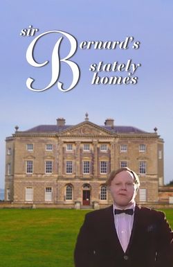 Sir Bernard's Stately Homes