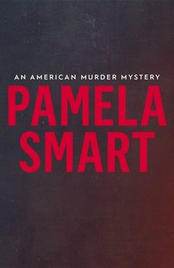 Pamela Smart: An American Murder Mystery