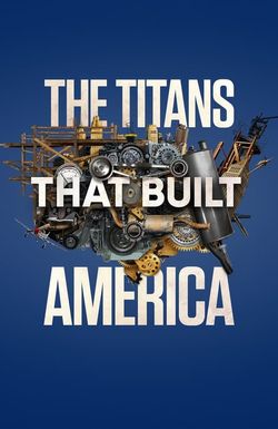 The Titans That Built America