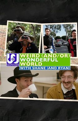 Weird (and/or) Wonderful World with Shane (and Ryan)