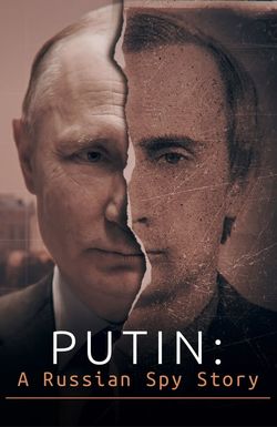 Putin: A Russian Spy Story