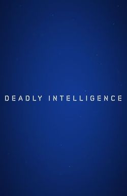 Deadly Intelligence