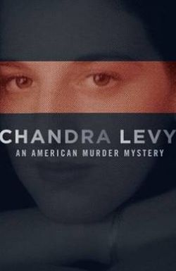 Chandra Levy: An American Murder Mystery