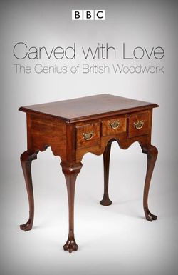 Carved with Love: The Genius of British Woodwork