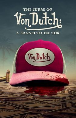 The Curse of Von Dutch: A Brand to Die For