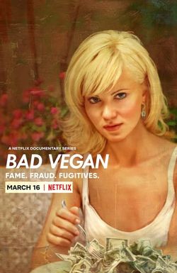 Bad Vegan: Fame. Fraud. Fugitives.