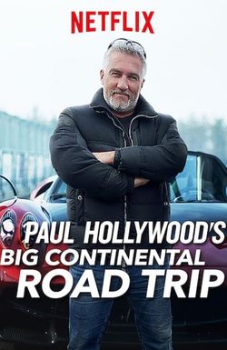 Paul Hollywood's Big Continental Road Trip