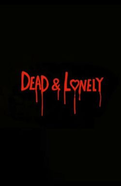 Dead and Lonely