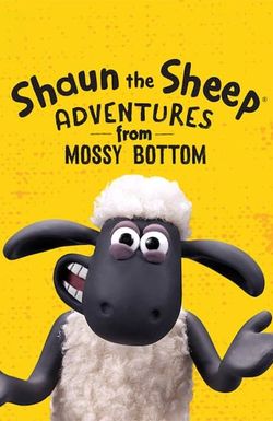 Shaun the Sheep: Adventures from Mossy Bottom