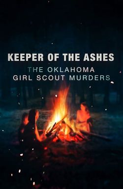 Keeper of the Ashes: The Oklahoma Girl Scout Murders