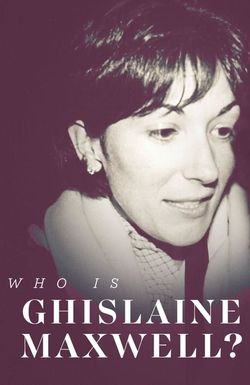 Who Is Ghislaine Maxwell?