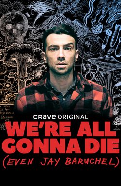 We're All Gonna Die (Even Jay Baruchel)