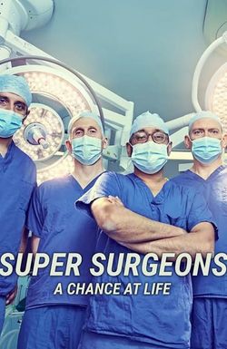 Super Surgeons: A Chance at Life