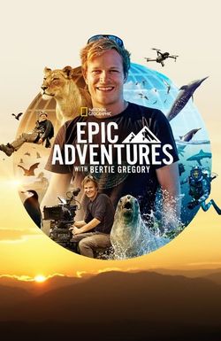 Epic Adventures with Bertie Gregory